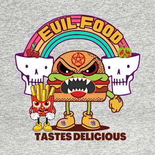 Evil food delicious T-Shirt